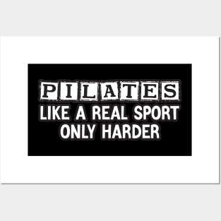 Pilates Like A Real Sport Only Harder Posters and Art